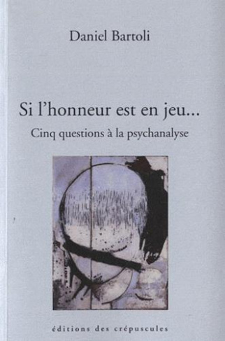 Cinq questions aux psychanalystes. Si l'honneur est en jeu...