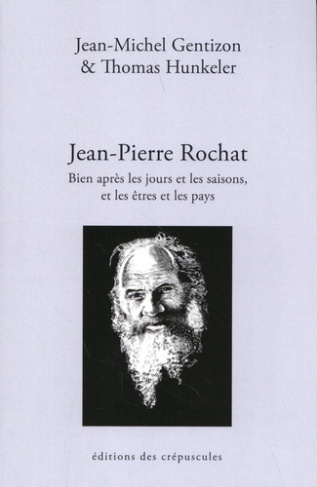 Jean-Pierre Rochat. Bien après les jours et les saisons, et les êtres et les pays