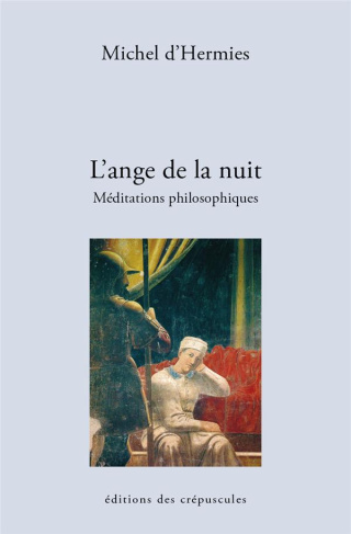 L'ange de la nuit. Méditations philosophiques