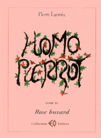 Homo Pierrot Tome 4 : Rose buvard