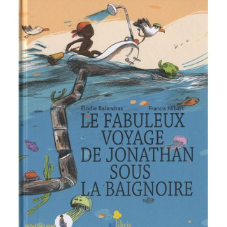 LE FABULEUX VOYAGE DE JONATHAN SOUS LA BAIGNOIRE