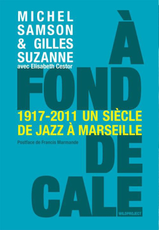 A fond de cale. Un siècle de jazz à Marseille 1917-2011