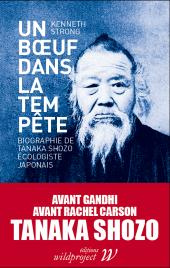 Un boeuf dans la tempête. Une biographie de Tanaka Shozo, écologiste japonais