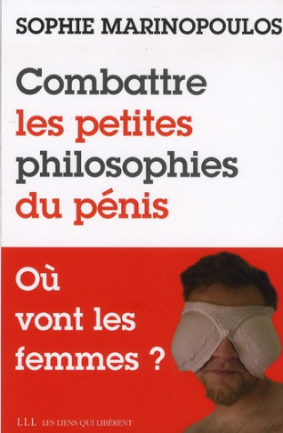 Combattre les petites philosophies du pénis. Où vont les femmes ?