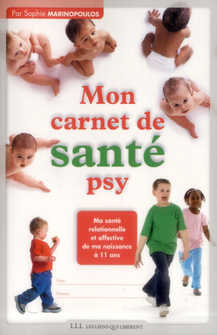 Mon carnet de santé psy. Ma santé relationnelle et affective de ma naissance à 11 ans