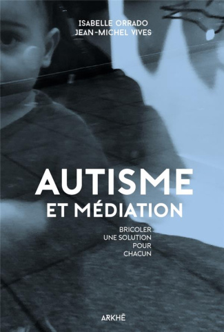 Autisme et médiation. Bricoler une solution pour chacun