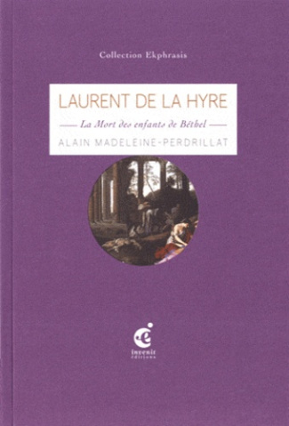 La Mort des enfants de Béthel. Une lecture de La Mort des enfants de Béthel, 1653, de Laurent de La