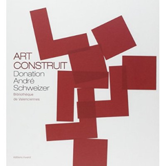 Art construit. Donation André Schweizer
