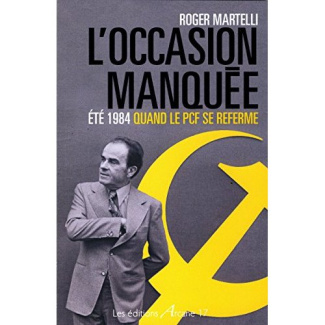 L'occasion manquée. Eté 1984, quand le PCF se referme