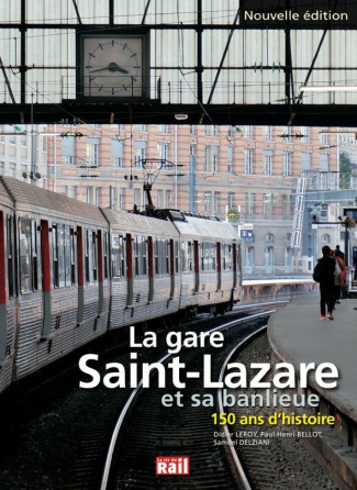 La gare Saint-Lazare et sa banlieue. 150 ans d'histoire