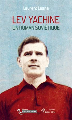 Lev Yachine. Un roman soviétique