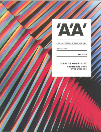 L'architecture d'aujourd'hui Hors-série : Carlos Cruz-Diez. Construire l'art avec l'espace, Edition