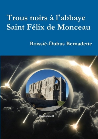 Trous noirs à l'abbaye Saint Félix de Monceau