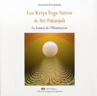 Les Kriya Yoga Sutras de Sri Patanjali. La Science de l'Illumination