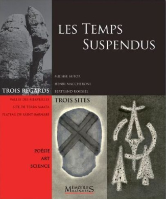 Les temps suspendus. Vallée des Merveilles, site de Terra Amata, plateau de Saint-Barnabé