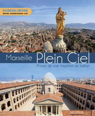 Marseille plein ciel. Prises de vue insolites en ballon, Edition bilingue français-anglais