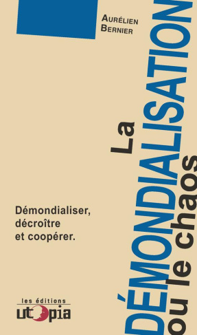 La démondialisation ou le chaos. Démondialiser, décroître et coopérer