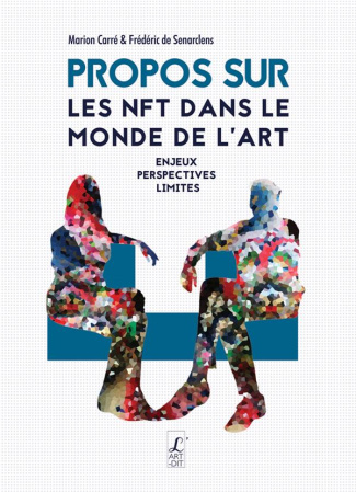 Propos sur les NFT dans le monde de l'art. Enjeux, perspectives, limites