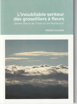 L'inoubliable senteur des groseilliers à fleurs. Jardins de Thiers et de Montluçon