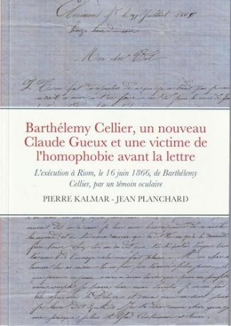 Barthélemy Cellier, un nouveau Claude Gueux et une victime de l'homophobie avant la lettre. L'exécut