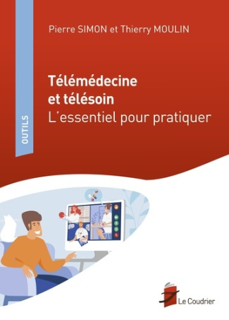 Télémédecine et télésoin. L'essentiel pour pratiquer