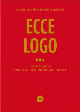 Ecce logo. Les marques anges et démons du XXIe siècle