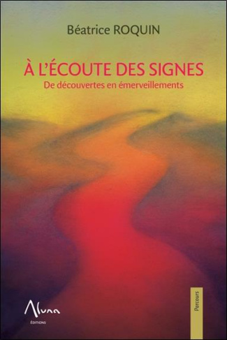 A l'écoute des signes. De découvertes en émerveillements