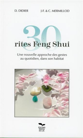 30 rites Feng Shui. Une nouvelle approche des gestes au quotidien, dans son habitat