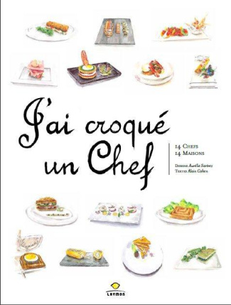 J'ai croqué un chef. 14 chefs, 14 maisons