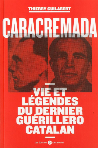 Caracremada. Vie et légendes du dernier guérillero catalan