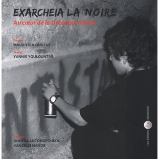 Exarcheia la noire. Au coeur de la Grèce qui résiste