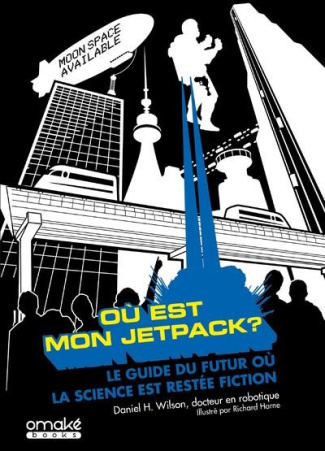 Où est mon jetpack ? Le guide du futur ou la science est restée fiction