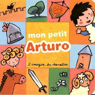 Mon petit Arturo. L'imagier du chevalier