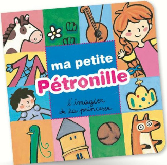 Ma petite Pétronille. L'imagier de la princesse