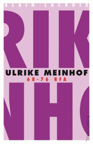 Ulrike Meinhof. 68-76 RFA