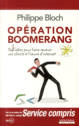 Opération boomerang. 360 idées pour faire revenir vos clients à l'heure d'internet