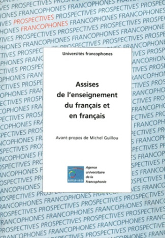 ASSISES DE L'ENSEIGNEMENT DU FRANCAIS ET EN FRANCAIS. 19-21 octobre 1997 à Hué (Viêt Nam)