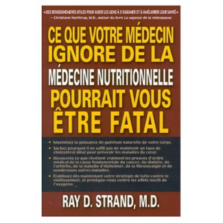 Ce que votre médecin ignore de la médecine nutritionnelle pourrait vous être fatal