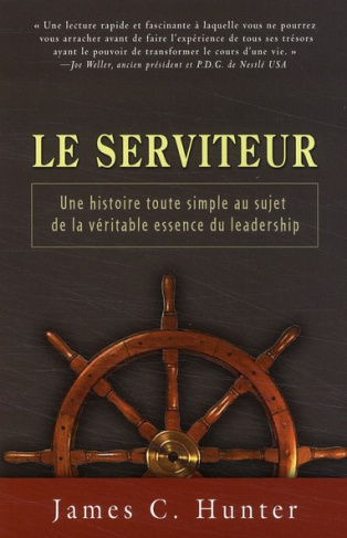 Le serviteur. Une histoire toute simple au sujet de la véritable essence du leadership