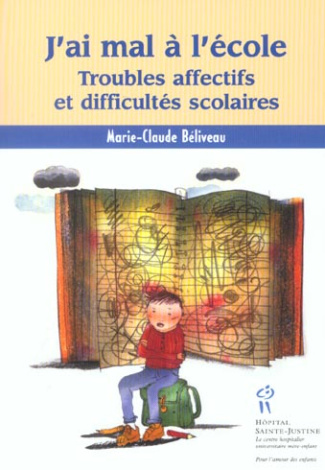 J'ai mal à l'école. Troubles affectifs et difficultés scolaires