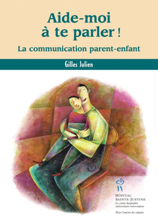Aide-moi à te parler ! La communication parent-enfant