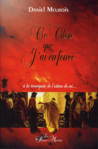 Ce clou que j'ai enfoncé. A la reconquête de l'estime de soi