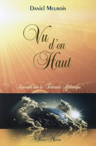 Vu d'en haut. Rencontre avec la Fraternité Galactique