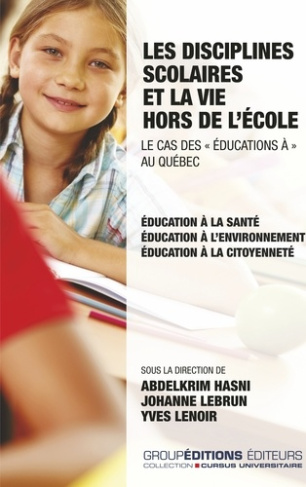 Les disciplines scolaires et la vie hors de l'école : le cas des "éducations à" au Québec. Education