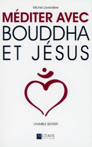 Méditer avec Bouddha et Jésus. L'humble sentier