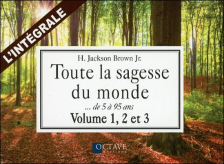 Toute la sagesse du monde, l'intégrale des volume 1, 2 et 3. Des sages de 5 à 95 ans parlent de la v