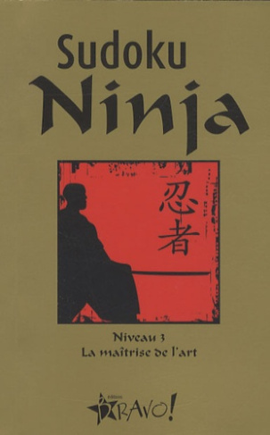Sudoku Ninja. Niveau 3, La maîtrise de l'art