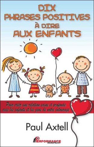 Dix phrases positives à dire aux enfants. Pour créer une relation saine et profonde avec les enfants