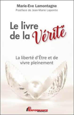 Le livre de la Vérité. La liberté d'Etre et de vivre pleinement