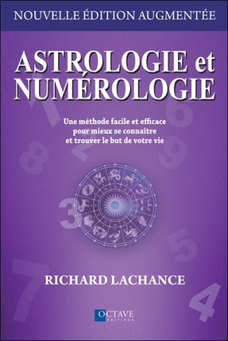 Astrologie et numérologie. Une méthode facile et efficace pour mieux se connaître et trouver le but